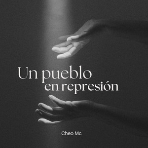CHEO MC: Un Pueblo En Represión