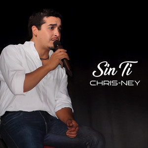 CHRIS-NEY: Sin Ti