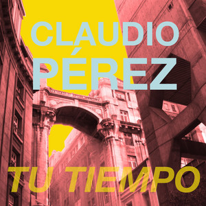 CLAUDIO PEREZ: Tu Tiempo