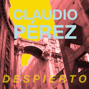 CLAUDIO PEREZ: Despierto