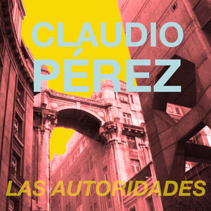 CLAUDIO PEREZ: Las Autoridades