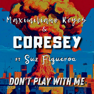 CORESEY: Don't Play With Me