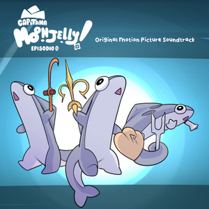 CRISS ROJAS: Capitana Moonjelly: Episodio 0 (Original Motion Picture Soundtrack)