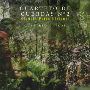 CUARTETO CHILOE: Cuarteto de Cuerdas N°2