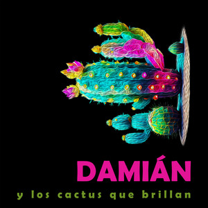 DAMIAN Y LOS CACTUS QUE BRILLAN: Damián y Los Cactus que Brillan