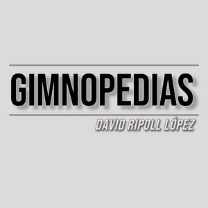 DAVID RIPOLL LOPEZ: Gimnopedias