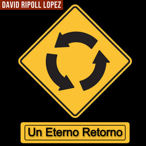 DAVID RIPOLL LOPEZ: Un Eterno Retorno