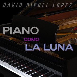 DAVID RIPOLL LOPEZ: Piano Como la Luna