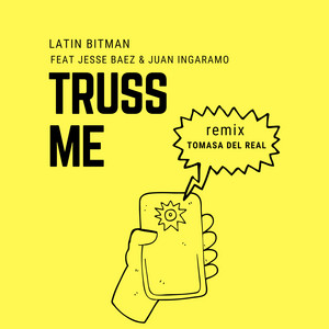 DJ BITMAN: Truss Me (Tomasa del Real Remix) [feat. Jesse Baez & Juan Ingaramo]