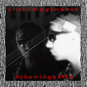 DJ DAVID GHETTO: Club Imaginario