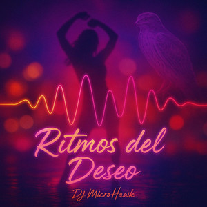 DJ MICROHAWK: Ritmos del Deseo