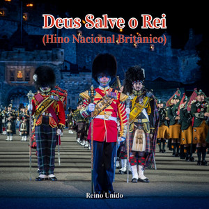 Reino Unido: Deus Salve o Rei (Hino Nacional Britânico)