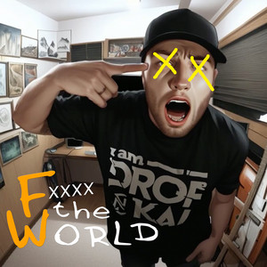 DROFKAI: Fxxx the World