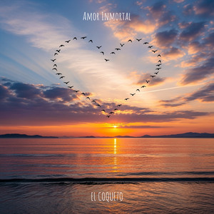 EL COQUE7O: Amor Inmortal