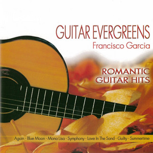 FRANCISCO GARCIA: Romantic Guitar Hits - Guitar Evergreens