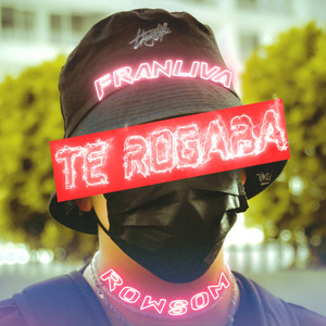 FRANLIVA: Te Rogaba