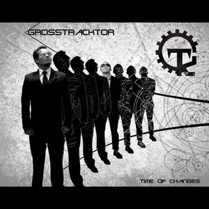 GROSSTRACKTOR: Time of Changes
