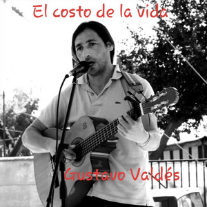 GUSTAVO VALDES: El Costo de la Vida