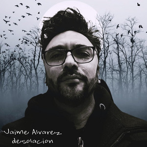 JAIME ALVAREZ: Desolacion