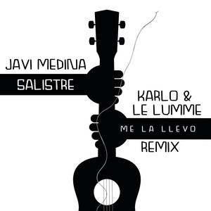 JAVI MEDINA: Me la Llevo (Karlo & LE LUMME Remix)