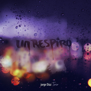 JORGE DIAZ TRIO: Un Respiro