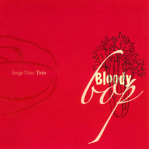 JORGE DIAZ TRIO: Bloody Bop