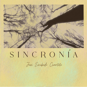 JOSE ESCOBEDO: Sincronía - José Escobedo Cuarteto
