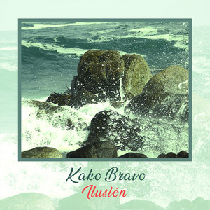 KAKO BRAVO: Ilusión