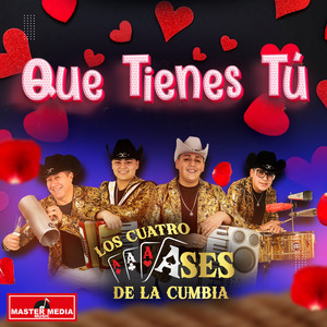 LOS 4 ASES DE LA CUMBIA: Que Tienes Tú