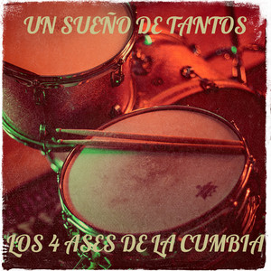 LOS 4 ASES DE LA CUMBIA: Un Sueño De Tantos