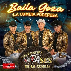 LOS 4 ASES DE LA CUMBIA: Baila Goza La Cumbia Poderosa