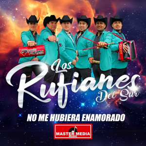 LOS RUFIANES DEL SUR: No Me Hubiera Enamorado