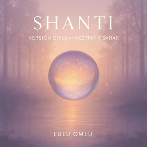 LULU OMLU: SHANTI – Versión Chill para Meditar y Sanar