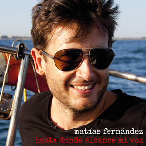MATIAS FERNANDEZ: Hasta Donde Alcance Mi Voz