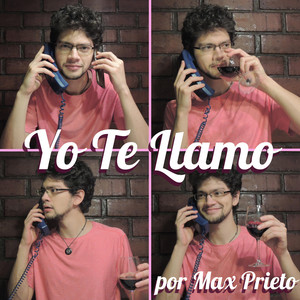 MAX PRIETO: Yo Te Llamo