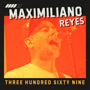 MAXIMILIANO REYES: Three hundred sixty nine